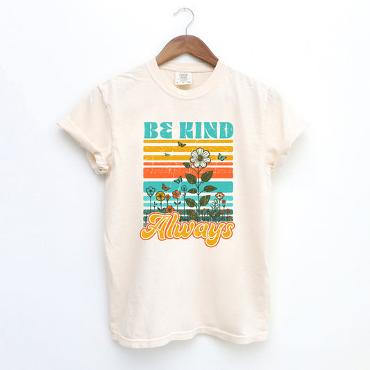 Be Kind Always Flowers | Garment Dyed Short Sleeve Tee
