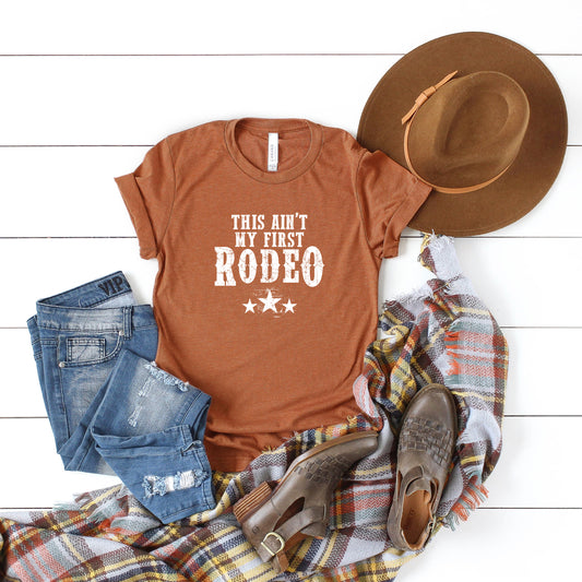 This Ain't My First Rodeo | Short Sleeve Graphic Tee