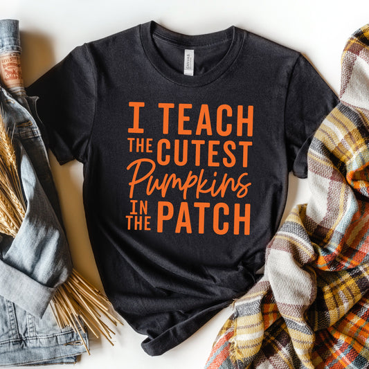 Clearance I Teach the Cutest Pumpkins in the Patch | Short Sleeve Graphic Tee