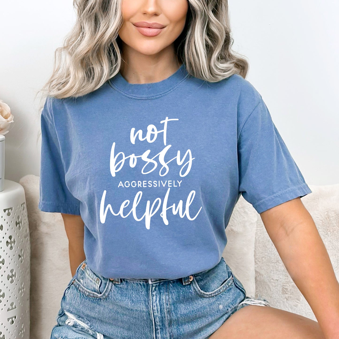Not Bossy Aggressively Helpful | Garment Dyed Short Sleeve Tee