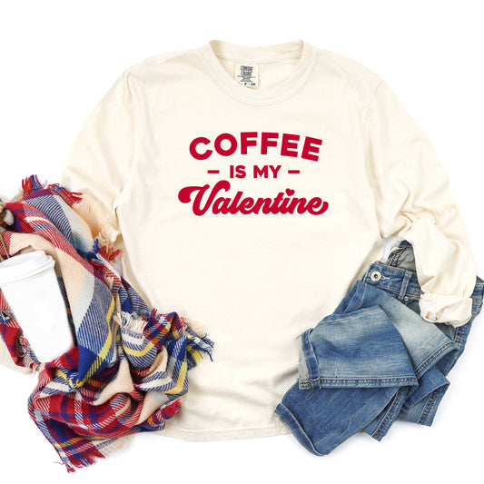 Coffee Is My Valentine | Garment Dyed Long Sleeve