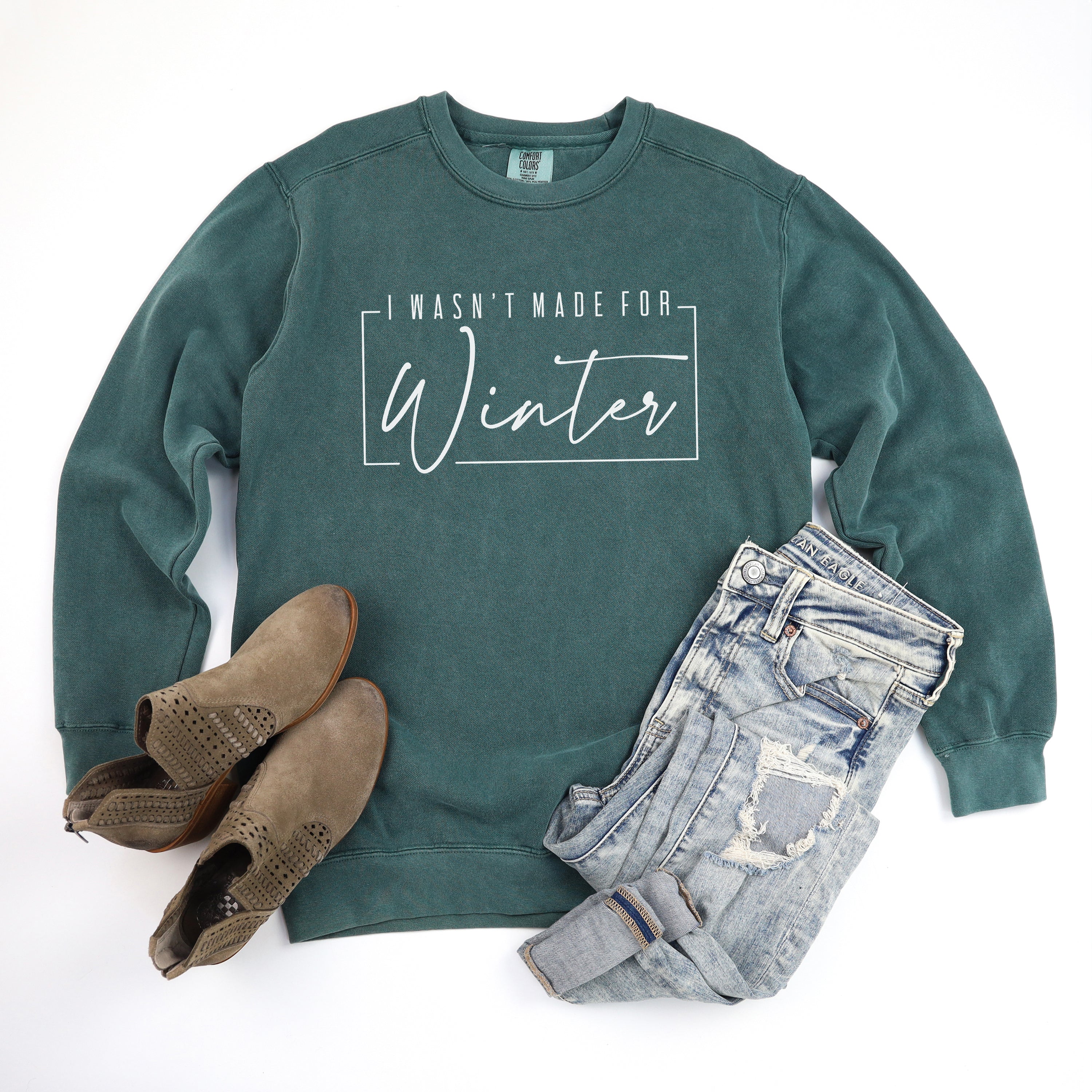 I Wasn't Made For Winter with Border | Garment Dyed Sweatshirt