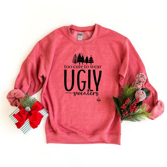 Too Cute For Ugly Sweaters | Sweatshirt