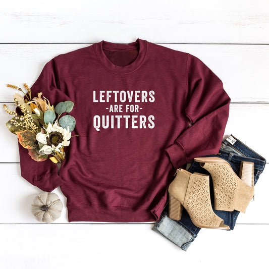 Leftovers Are For Quitters | Sweatshirt