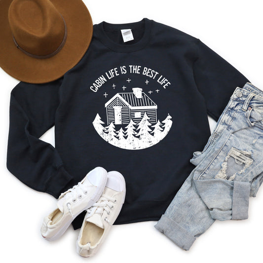 Cabin Life Is The Best Life | Sweatshirt