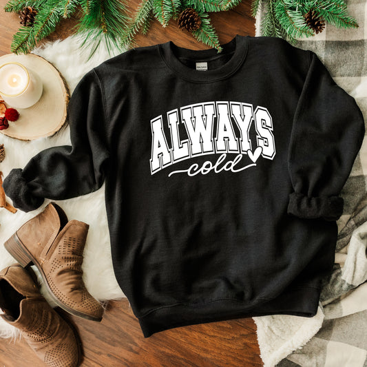 Always Cold Bold | Sweatshirt