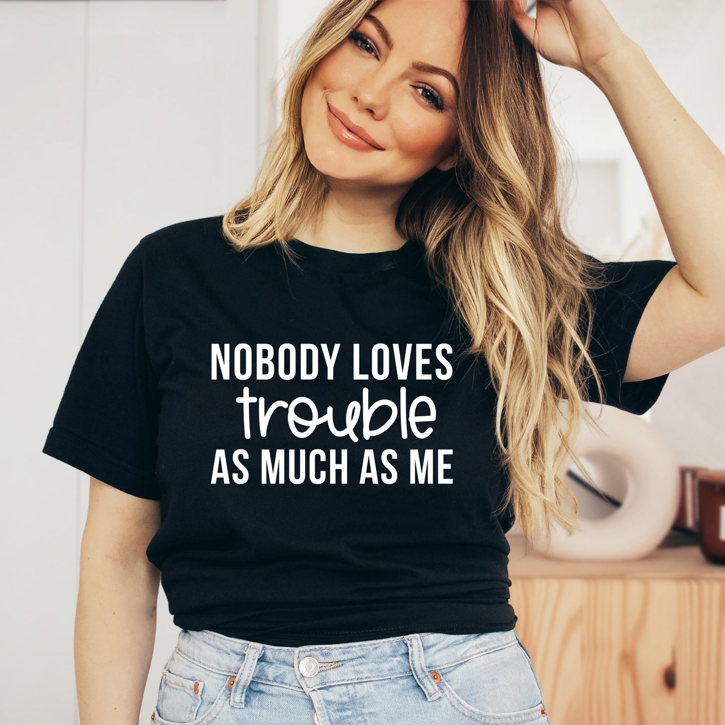 Nobody Loves Trouble As Much As Me | Short Sleeve Graphic Tee