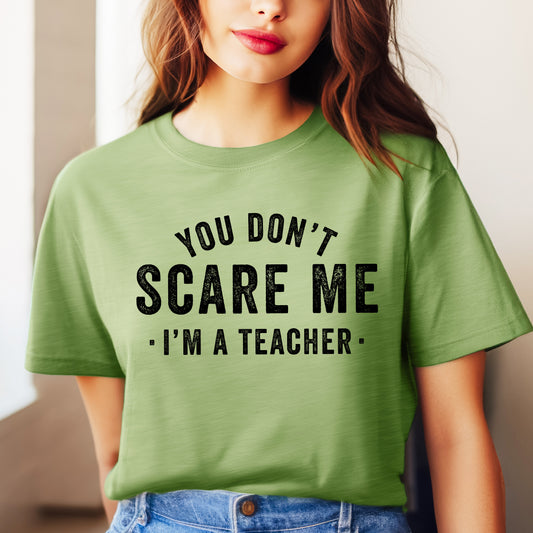 You Don't Scare Me I'm A Teacher | Short Sleeve Crew Neck
