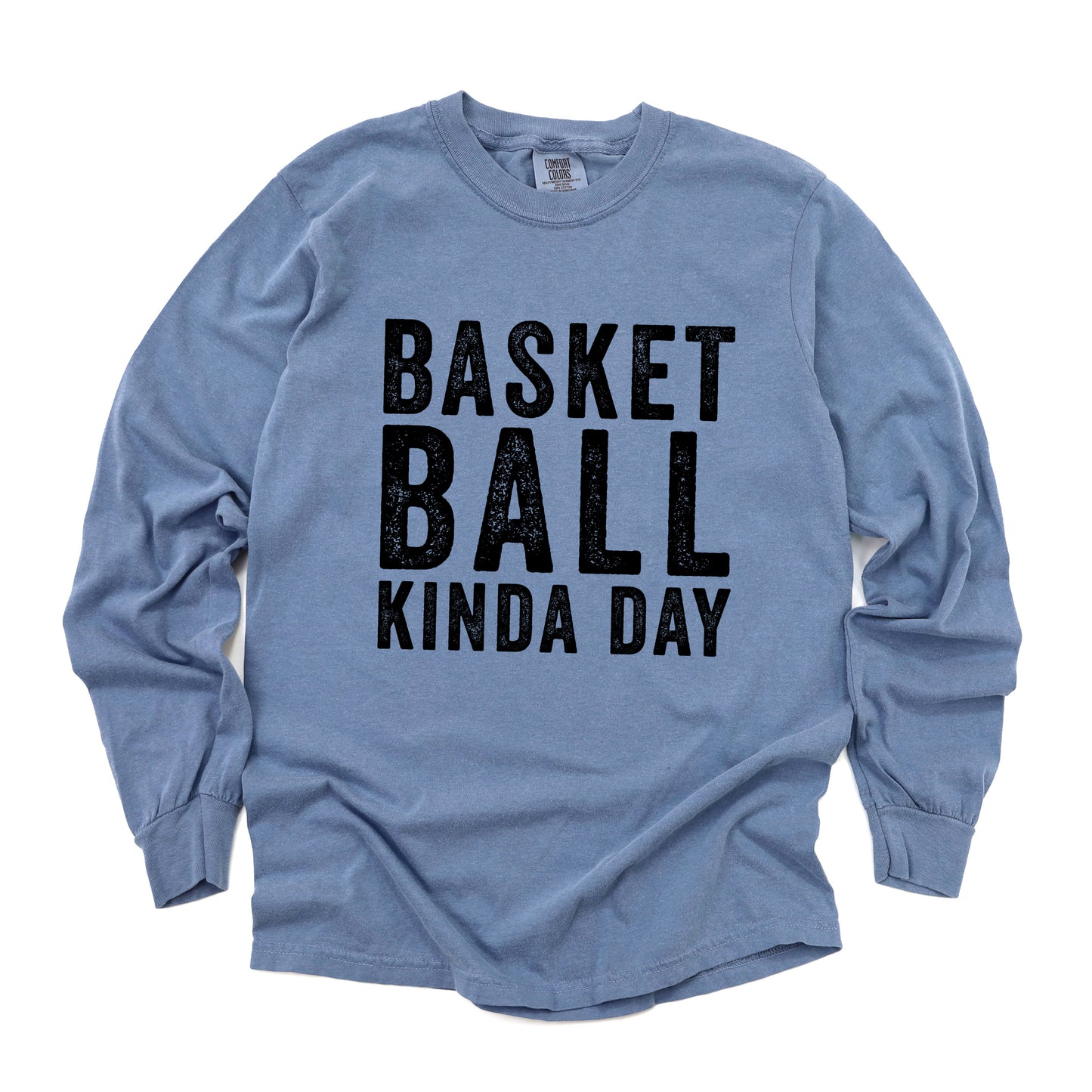 Basketball Kinda Day | Garment Dyed Long Sleeve