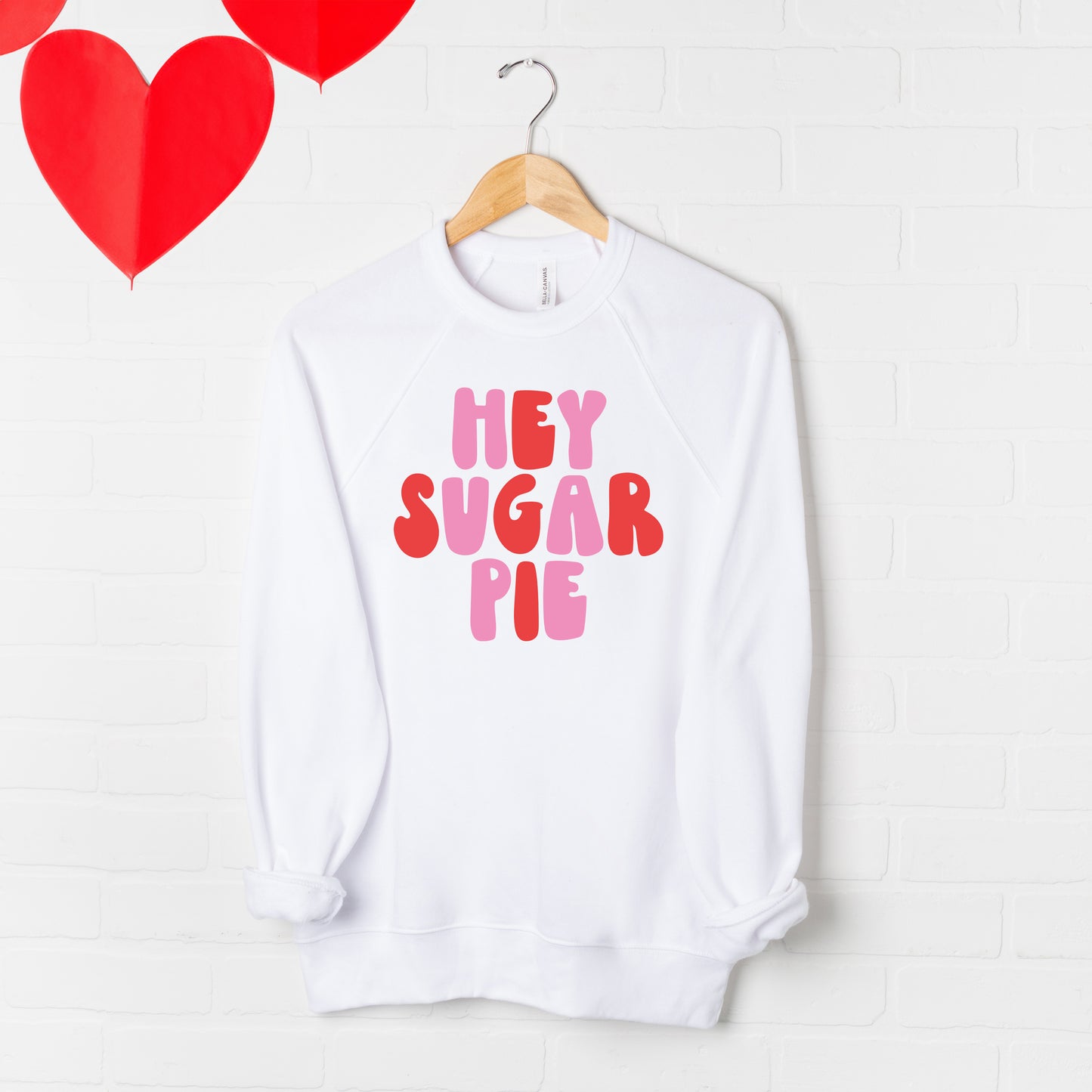 Hey Sugar Pie Bold  | Bella Canvas Sweatshirt