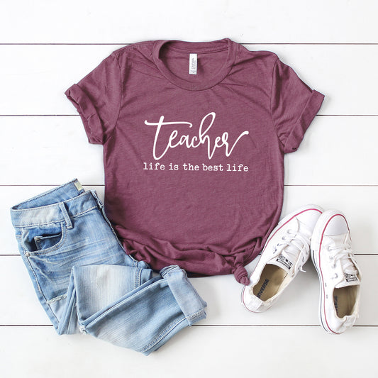 Teacher Life Is The Best Life | Short Sleeve Graphic Tee