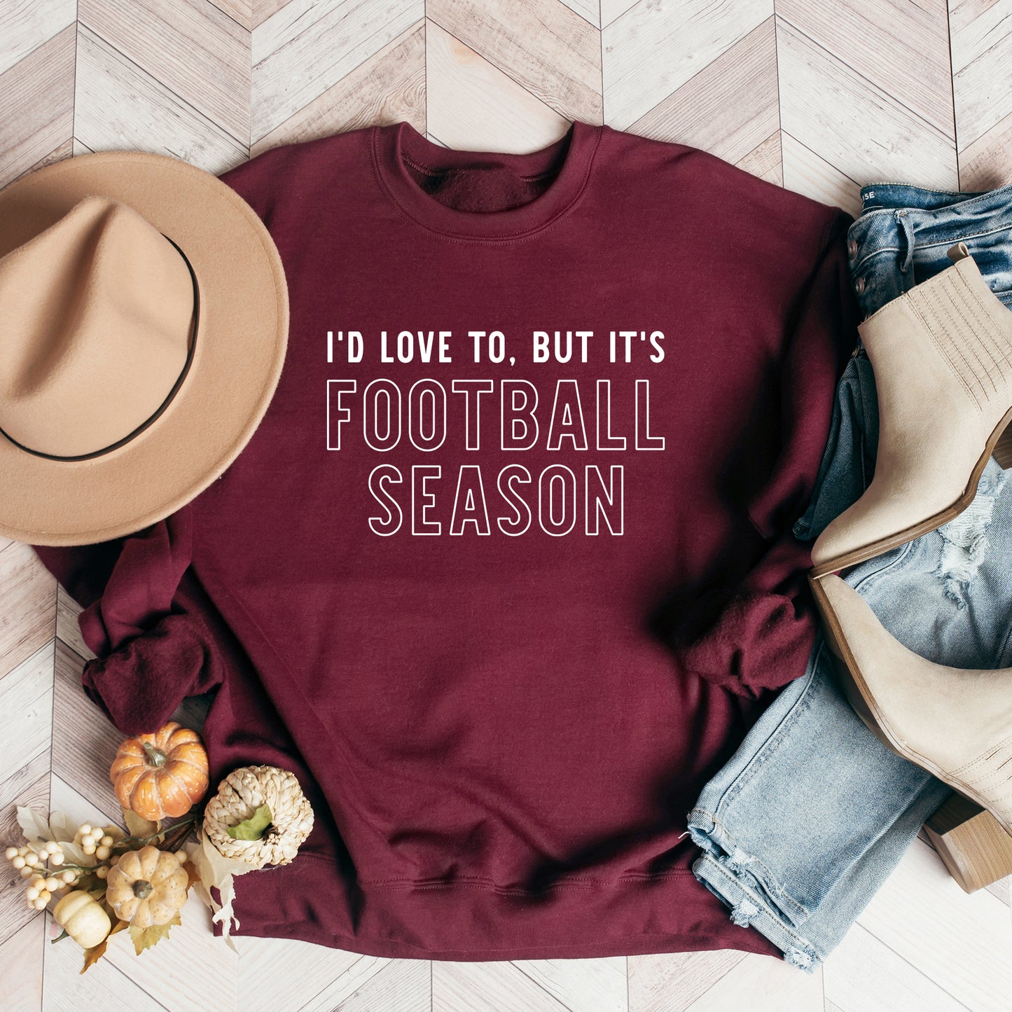 I'd Love To But It's Football Season | Sweatshirt