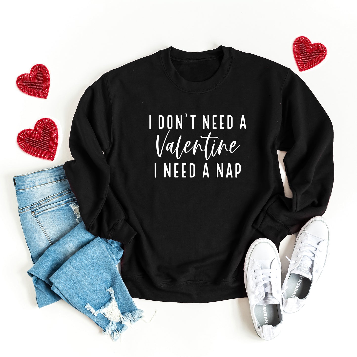 I Don't Need A Valentine | Sweatshirt