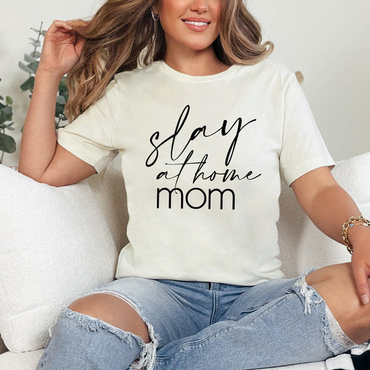 Slay At Home Mom | Short Sleeve Graphic Tee