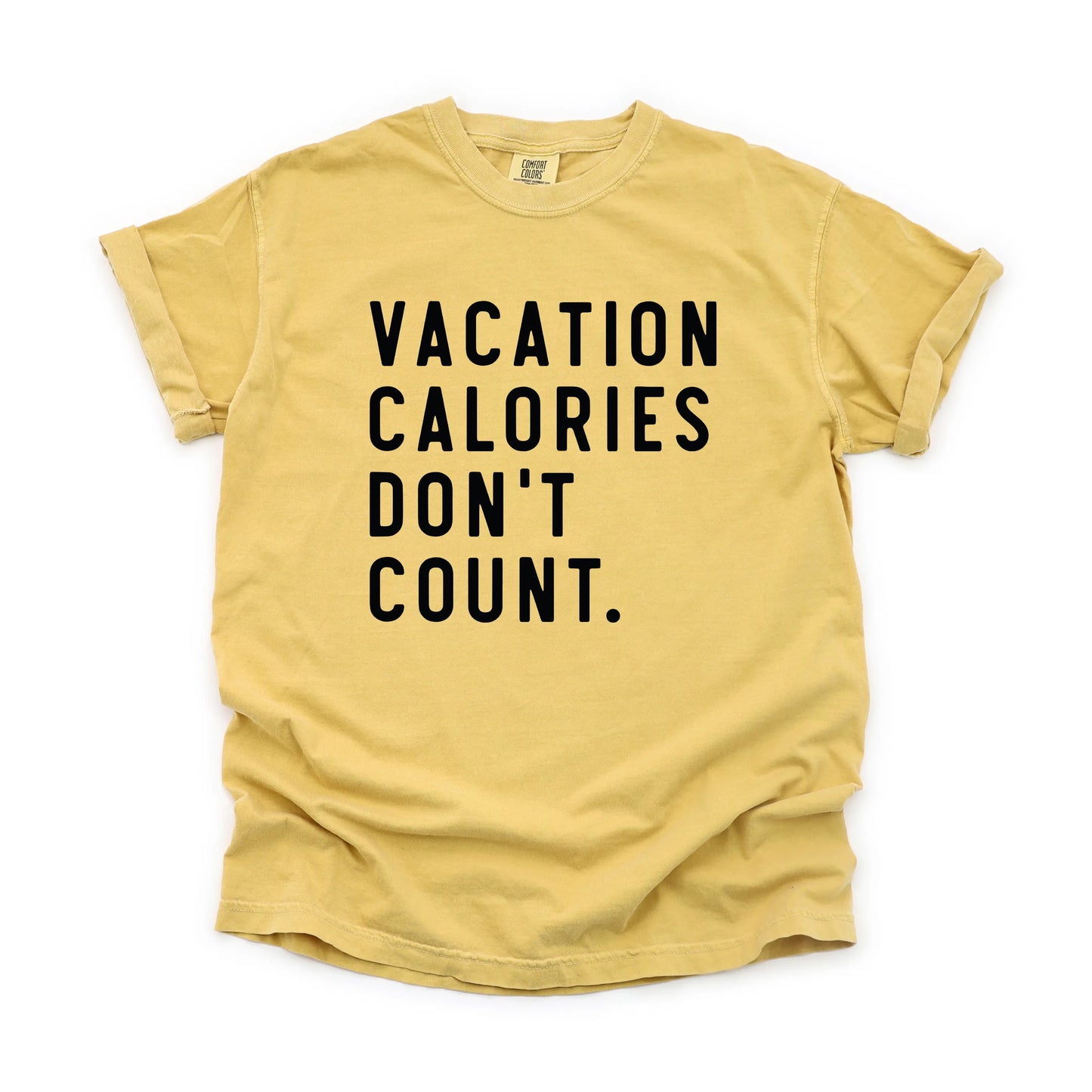 Vacation Calories Don't Count | Garment Dyed Short Sleeve Tee