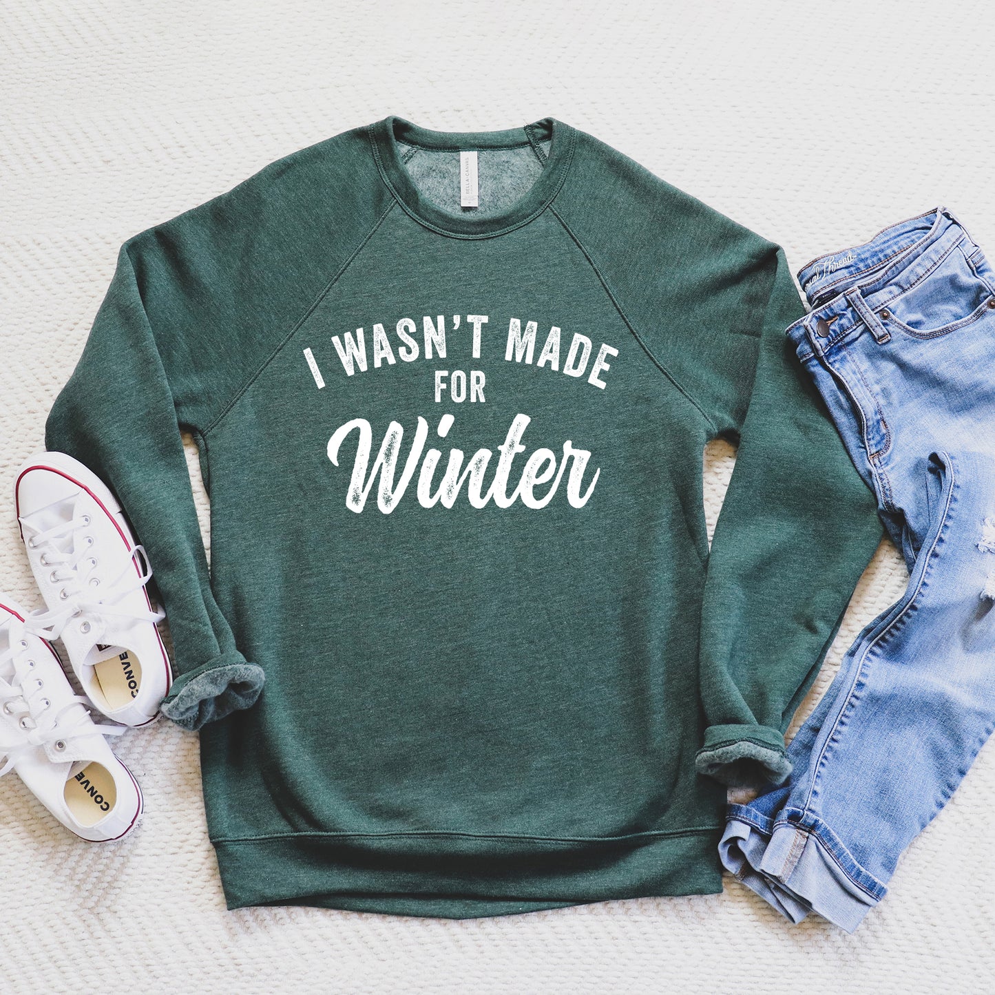I Wasn't Made For Winter | Bella Canvas Sweatshirt