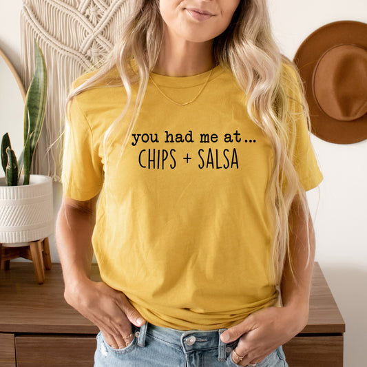 You Had Me At Chips And Salsa | Short Sleeve Graphic Tee