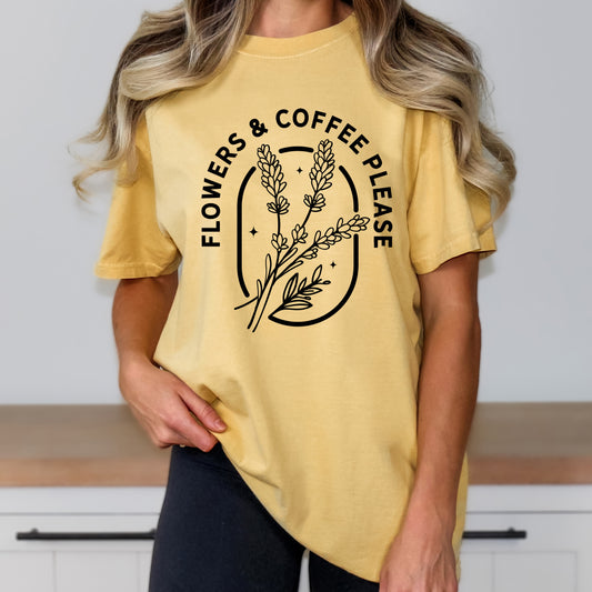 Flowers And Coffee Please | Garment Dyed Short Sleeve Tee
