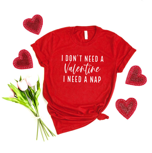 I Don't Need A Valentine | Short Sleeve Graphic Tee
