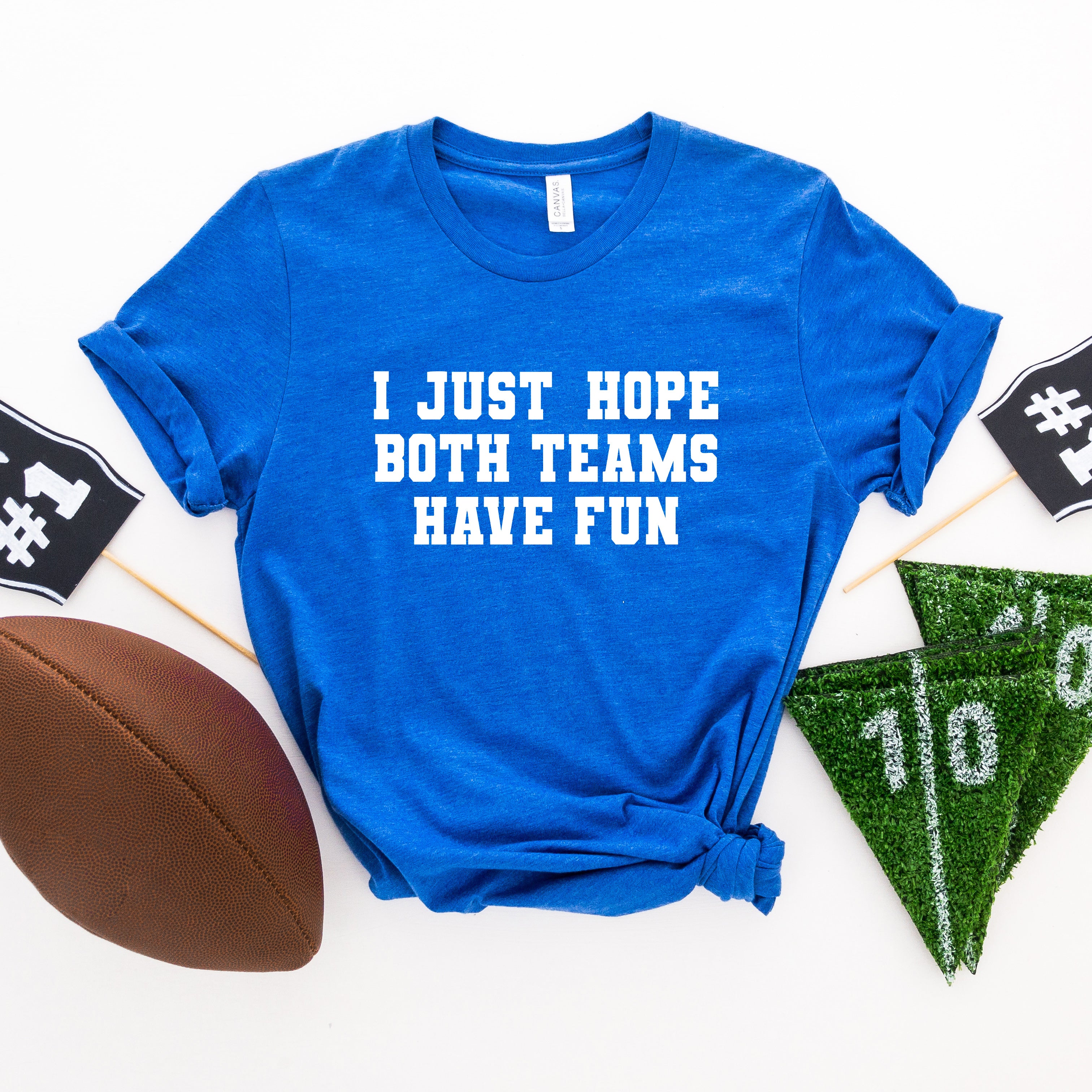 I Just Hope Both Teams Have Fun | Short Sleeve Graphic Tee