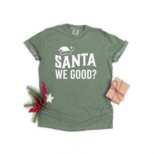 Santa We Good | Garment Dyed Tee