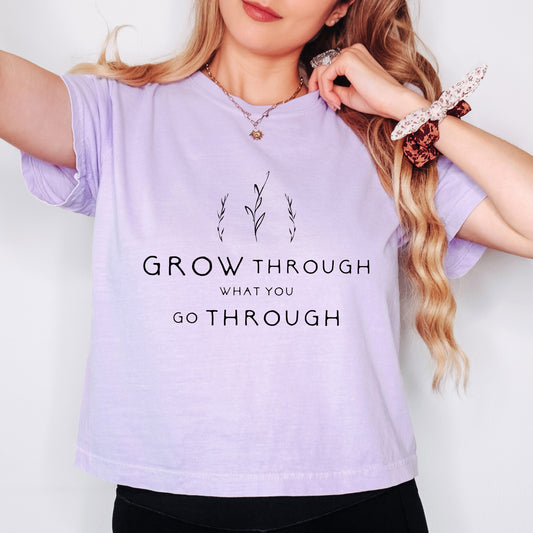 Grow Through What You Go Through | Relaxed Fit Cropped Tee
