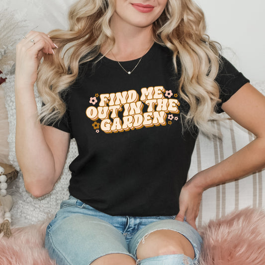 Find Me In The Garden  | Short Sleeve Graphic Tee