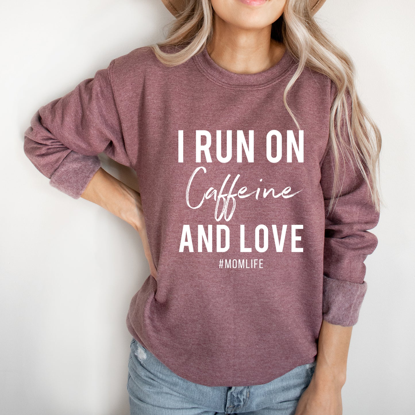 I Run On Caffeine And Love | Sweatshirt