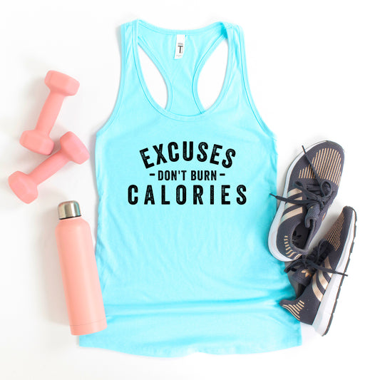 Excuses Don't Burn Calories| Racerback Tank