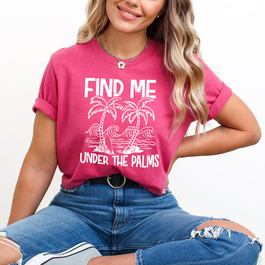 Find Me Under The Palms | Short Sleeve Graphic Tee
