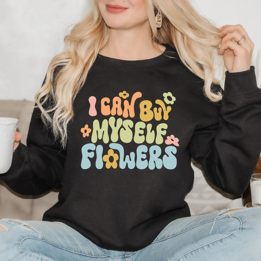I Can Buy Myself Flowers Colorful | Sweatshirt