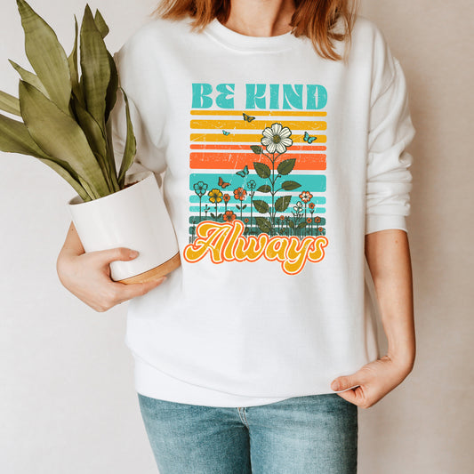 Be Kind Always Flowers | Sweatshirt