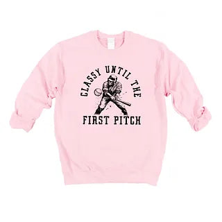 Classy Until First Pitch | Sweatshirt