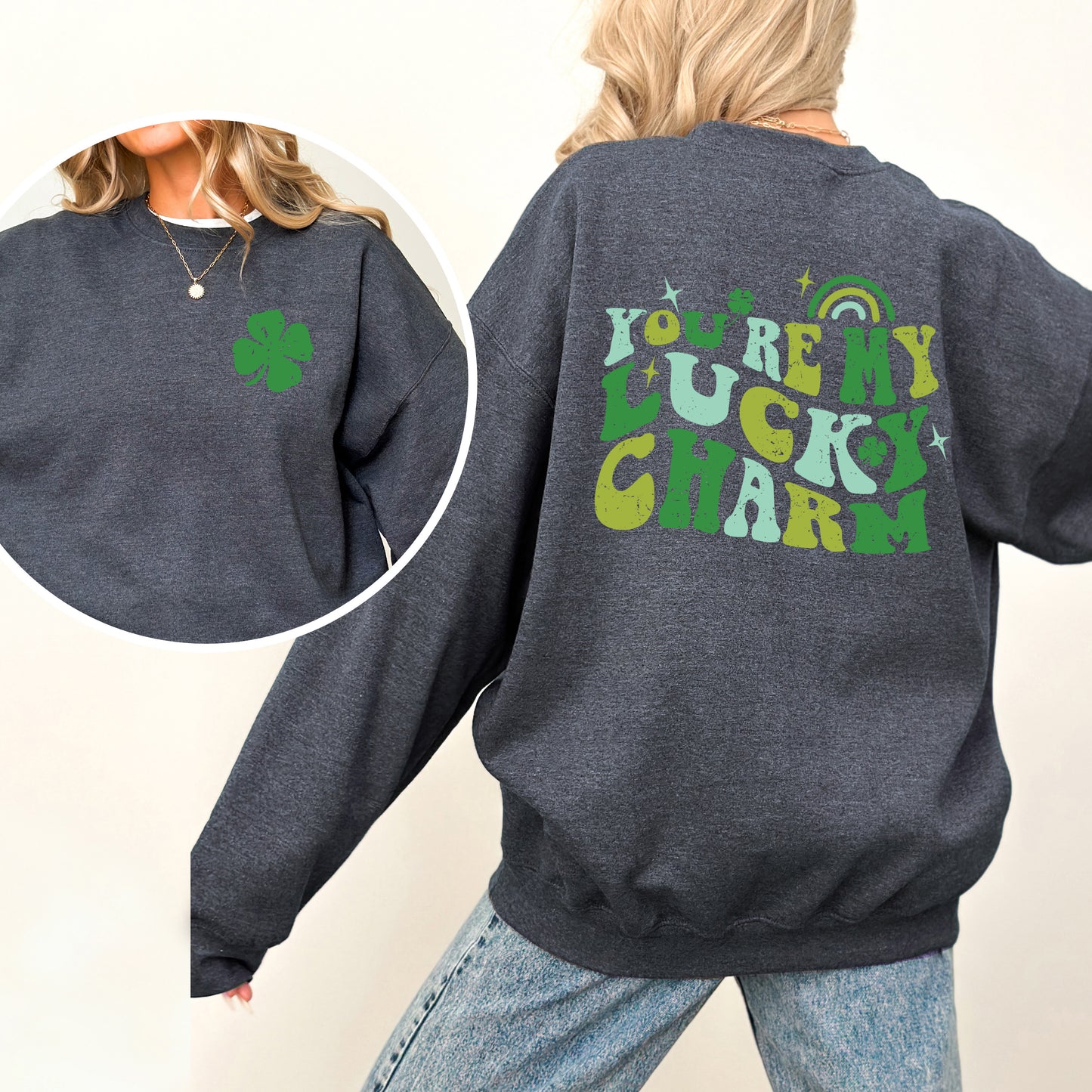 You're My Lucky Charm | Front and Back Sweatshirt