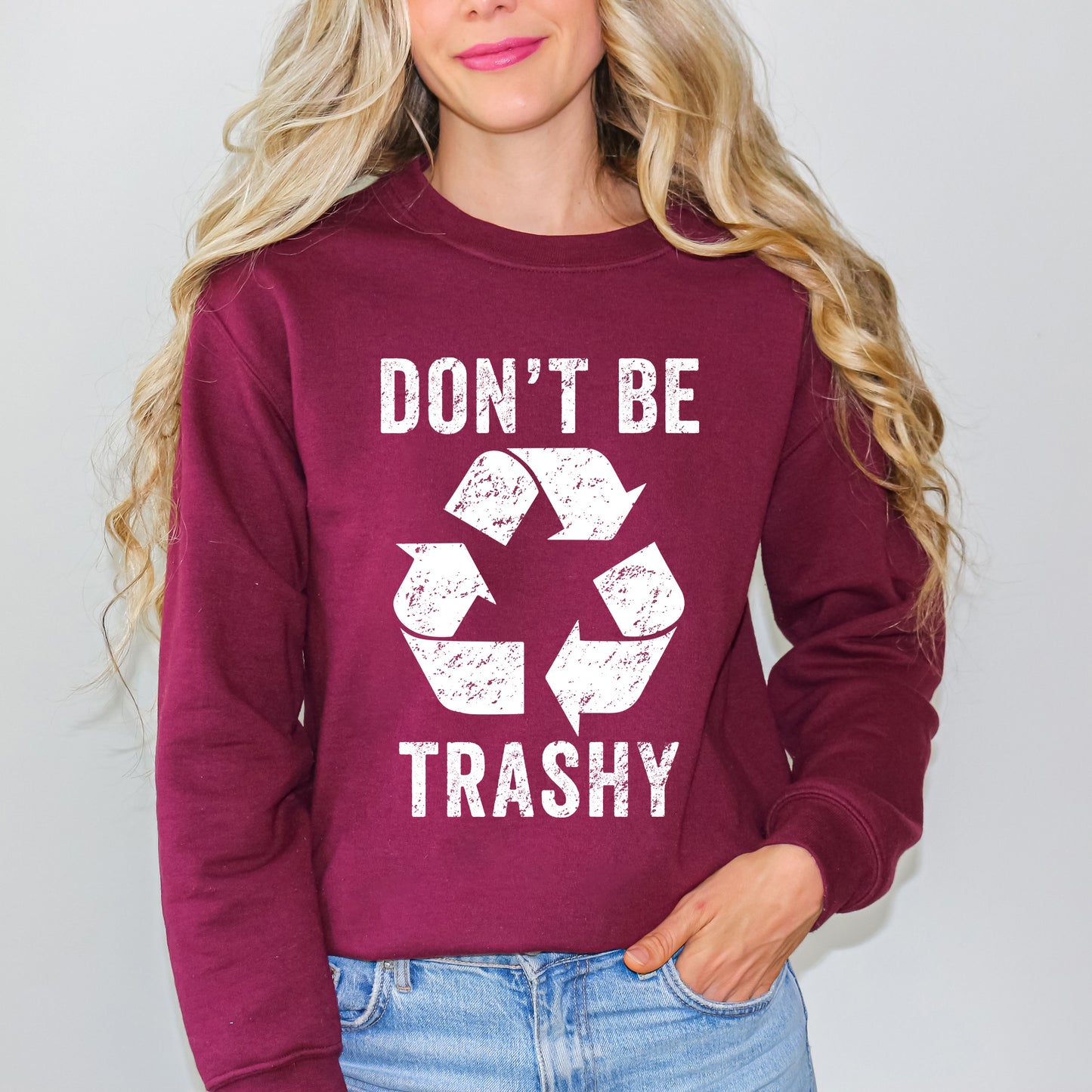 Don't Be Trashy | Sweatshirt
