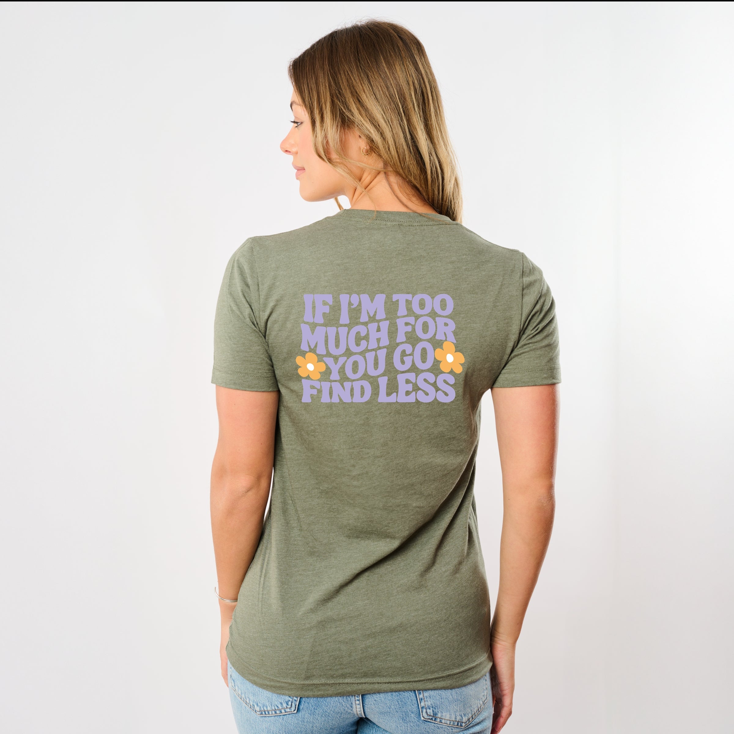 Too Much For You Front And Back - Short Sleeve Tee