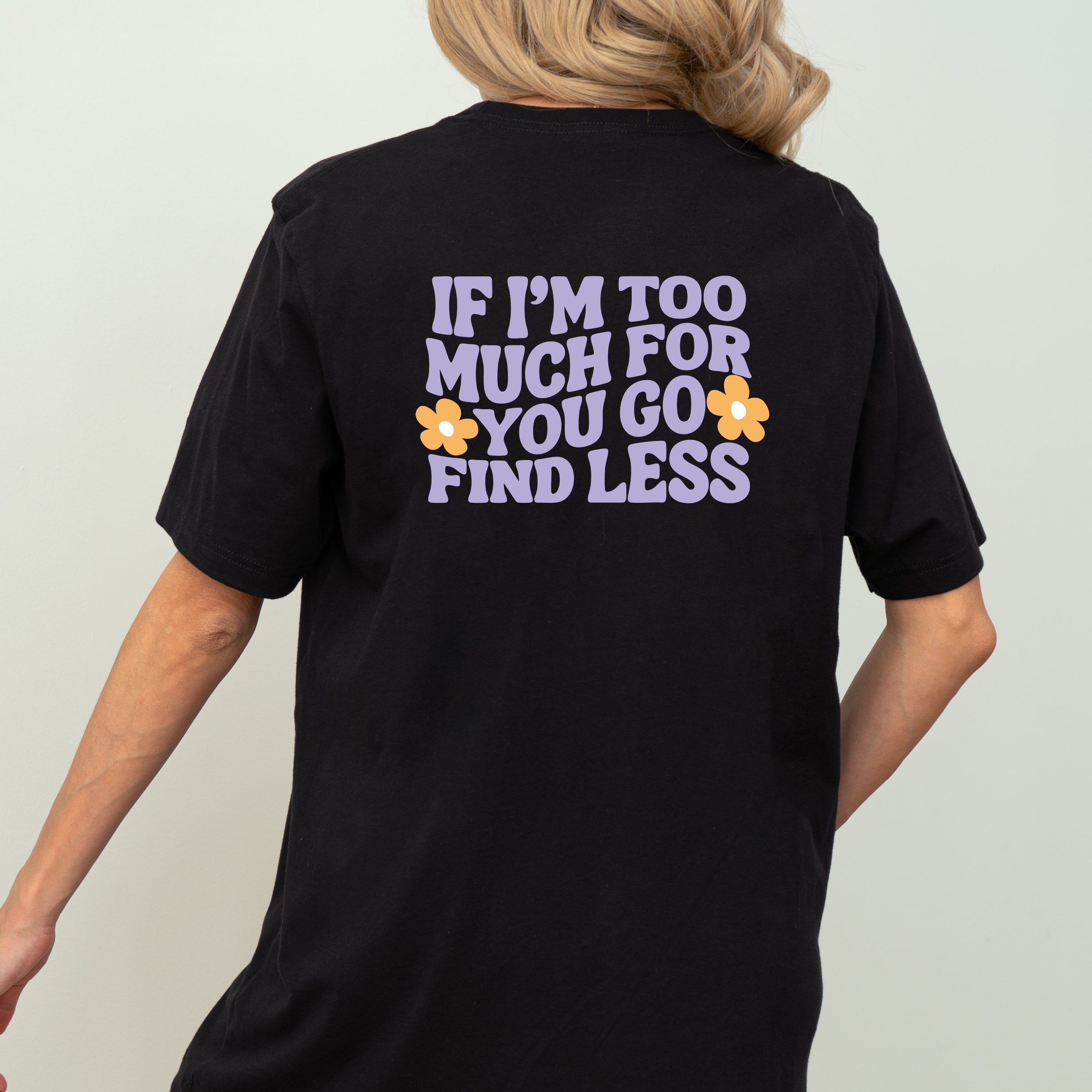 Too Much For You Front And Back - Short Sleeve Tee