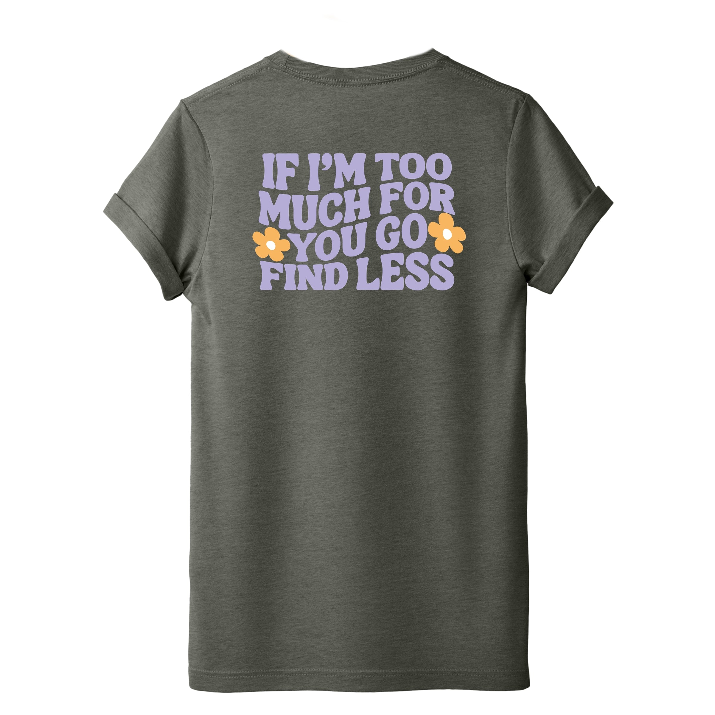 Too Much For You Front And Back - Short Sleeve Tee