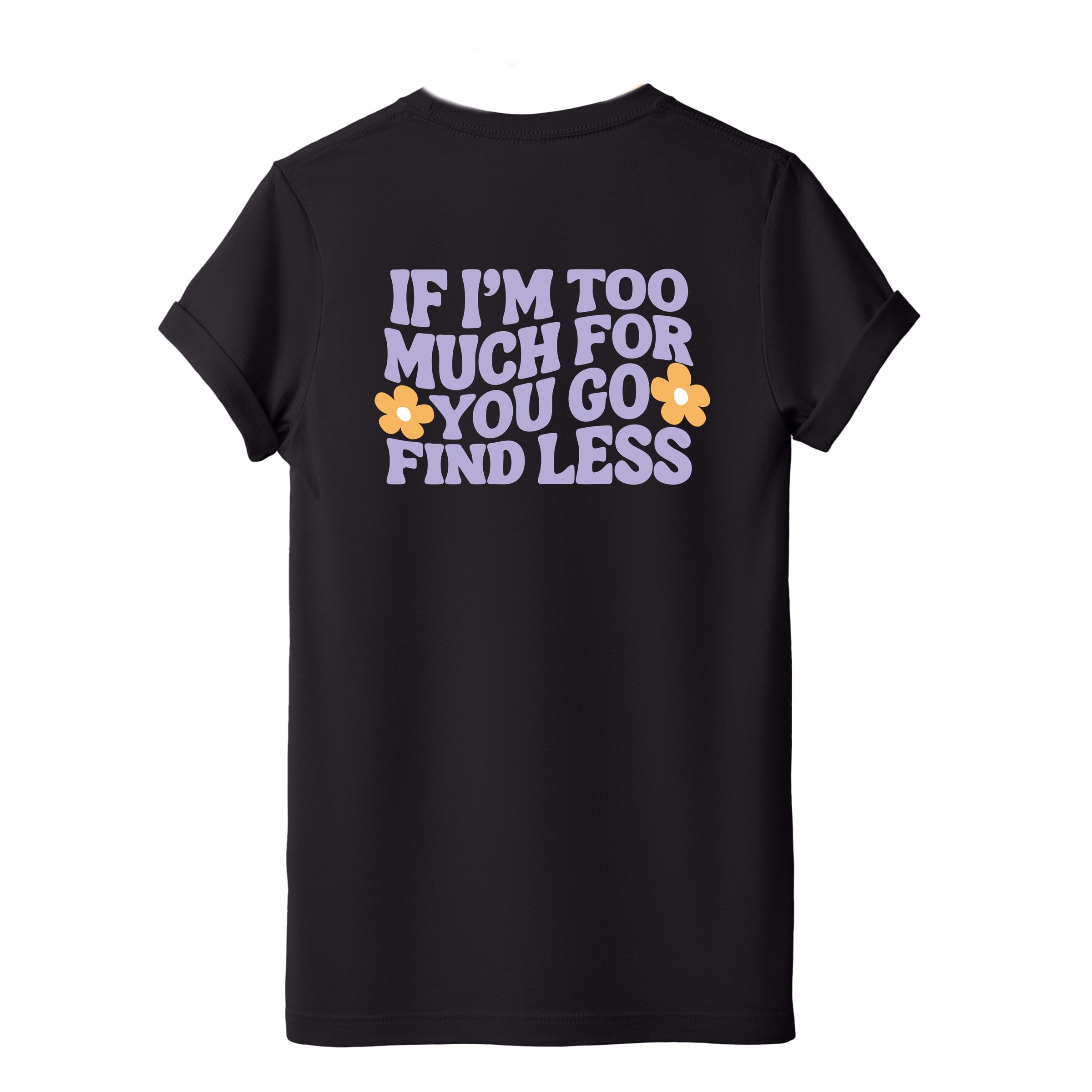 Too Much For You Front And Back - Short Sleeve Tee