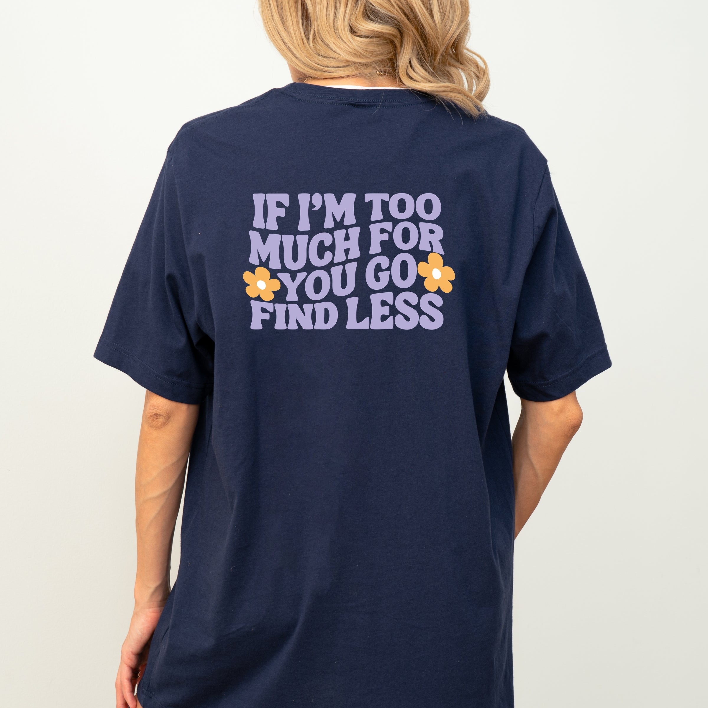 Too Much For You Front And Back - Short Sleeve Tee