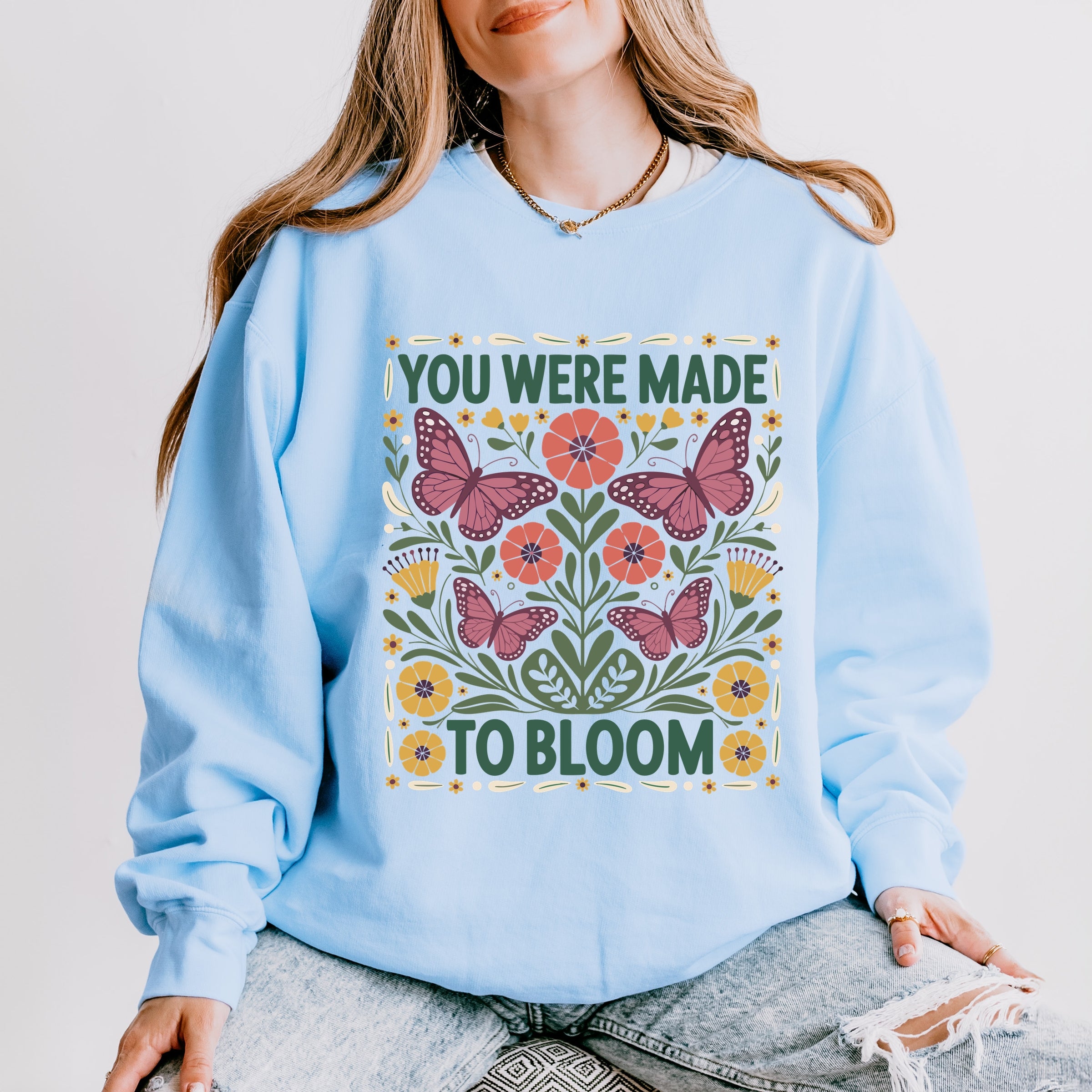 You Were Made To Bloom - Lightweight Garment Dyed Sweatshirt