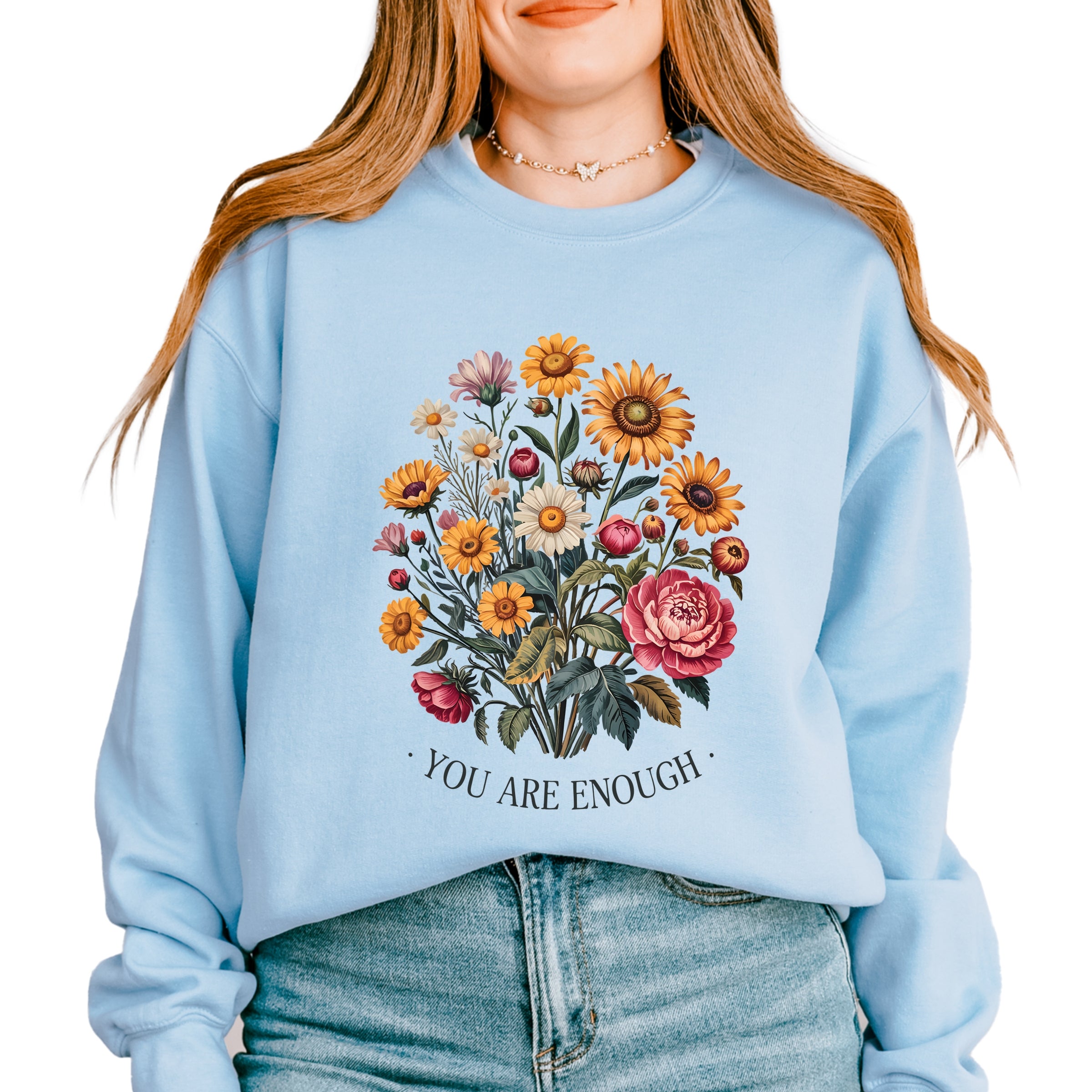 You Are Enough Bouquet - Sweatshirt