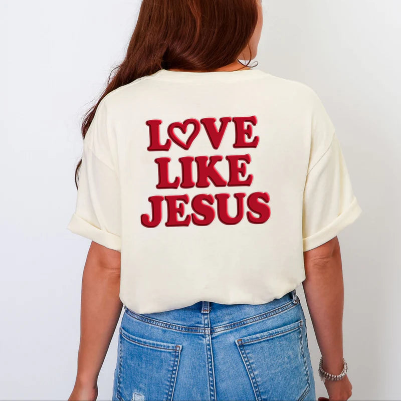 Love Like Jesus Heart Bold Puff Front and Back Design - Women's Garment Dyed Graphic T-Shirt