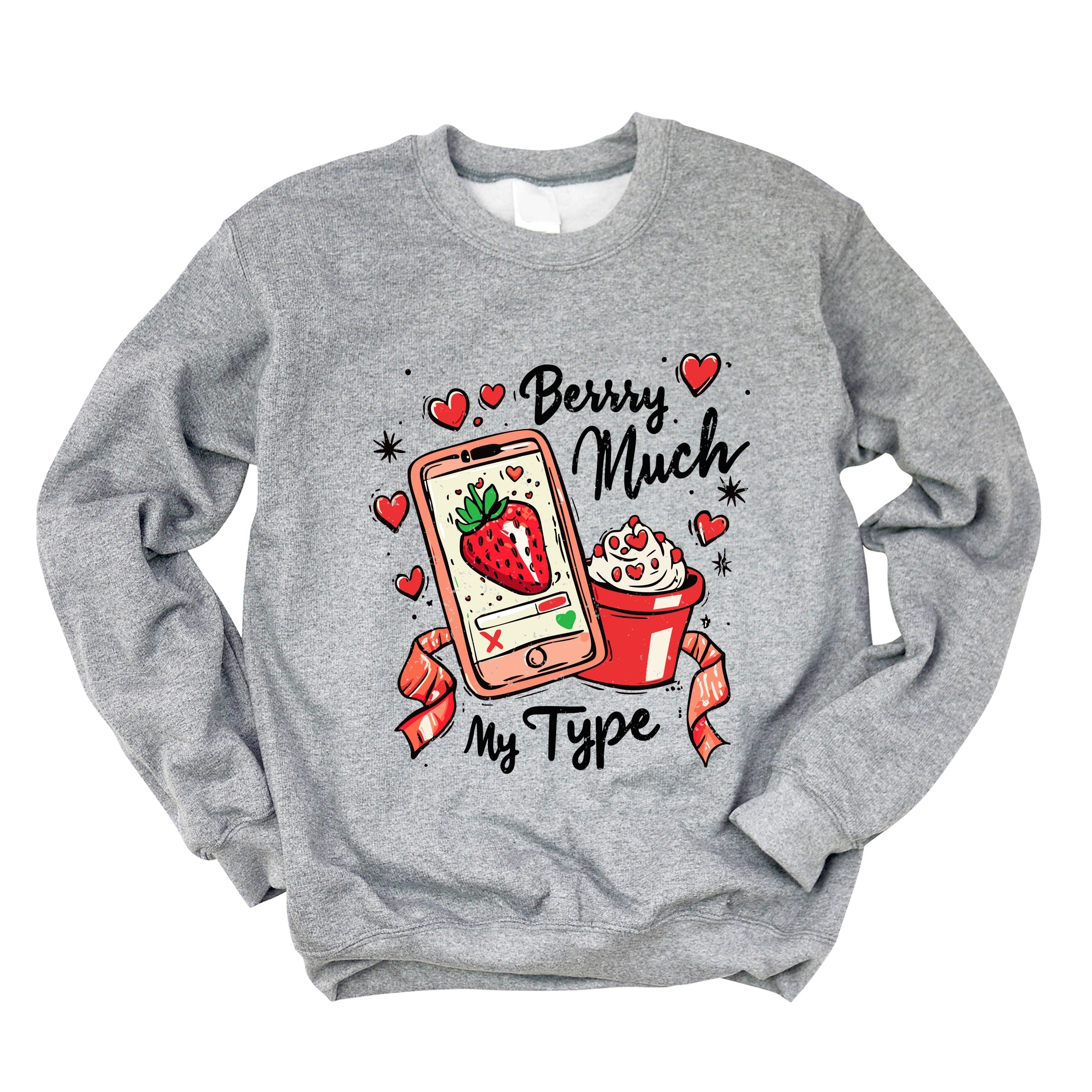 Berry Much My Type Strawberry - Women's Graphic Sweatshirt