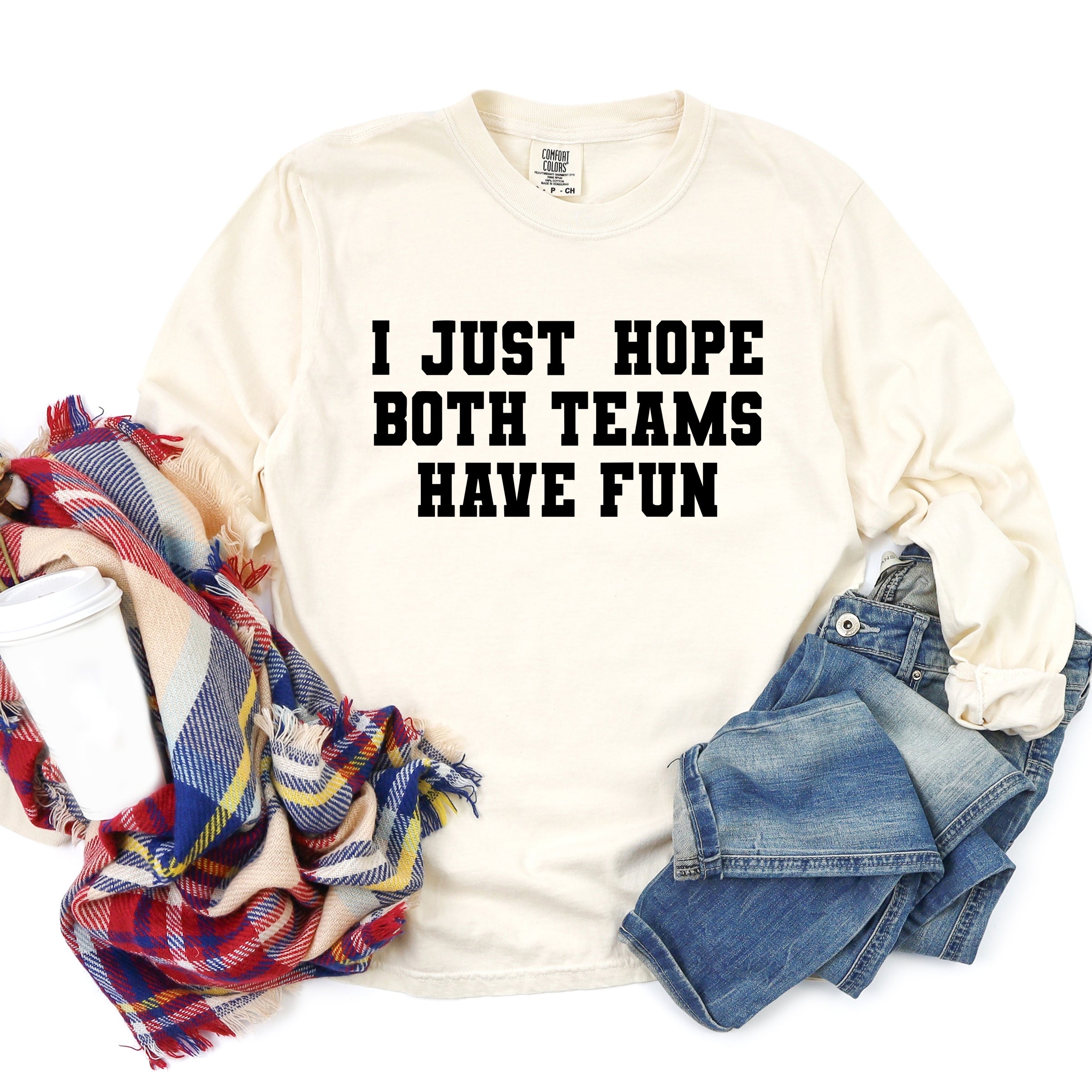 I Just Hope Both Teams Have Fun - Women's Garment Dyed Long Sleeve Graphic T-Shirt