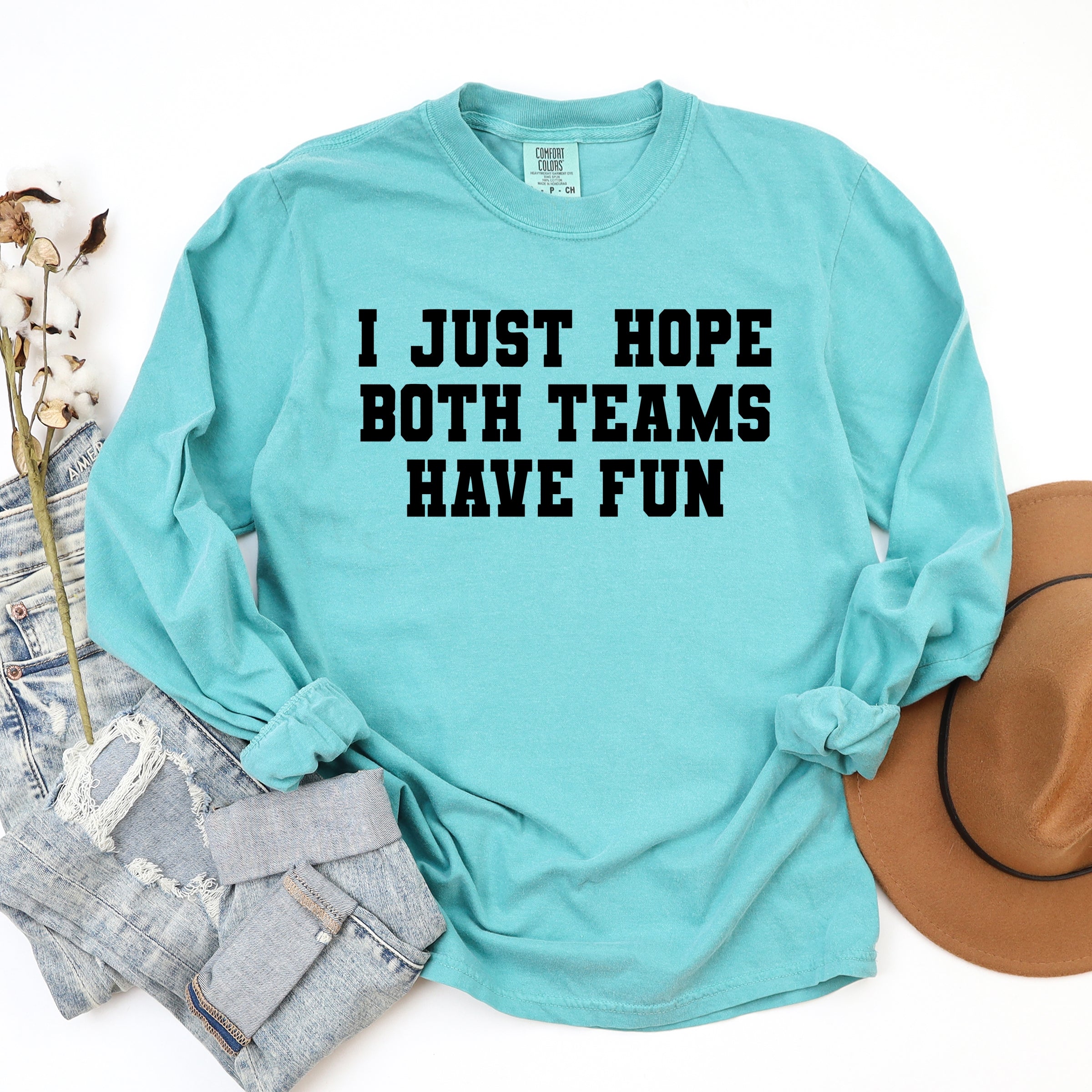 I Just Hope Both Teams Have Fun - Women's Garment Dyed Long Sleeve Graphic T-Shirt