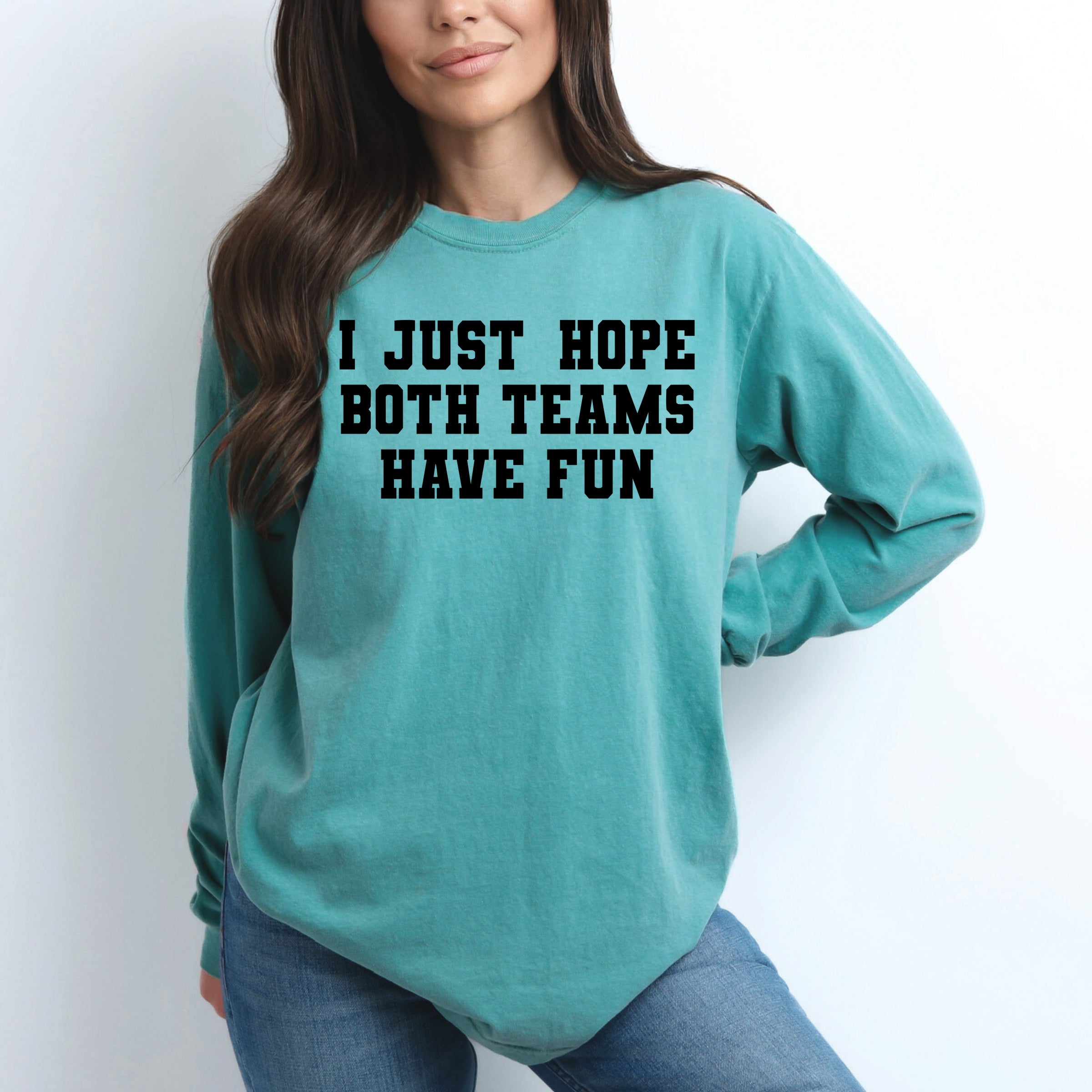 I Just Hope Both Teams Have Fun - Women's Garment Dyed Long Sleeve Graphic T-Shirt