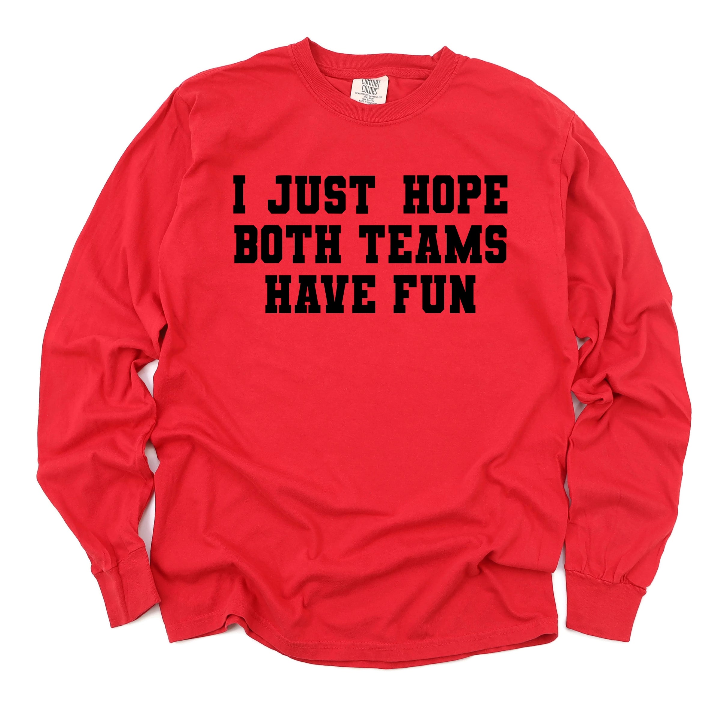 I Just Hope Both Teams Have Fun - Women's Garment Dyed Long Sleeve Graphic T-Shirt