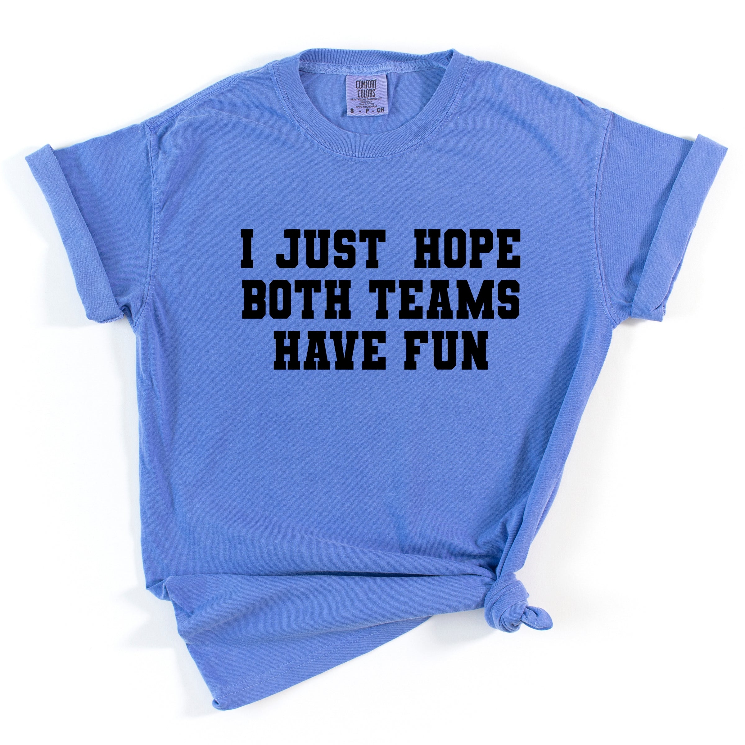I Just Hope Both Teams Have Fun - Women's Garment Dyed Graphic T-Shirt