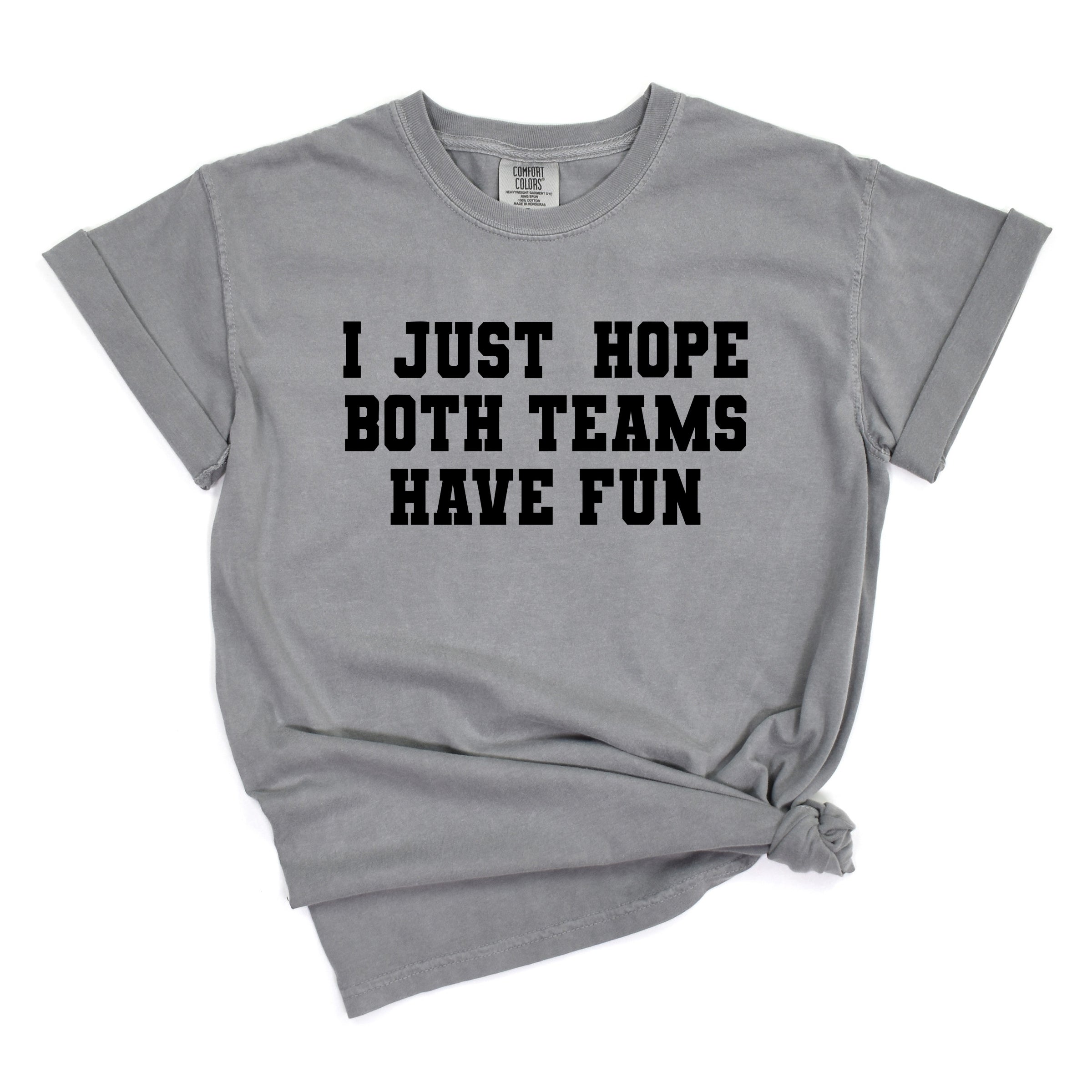 I Just Hope Both Teams Have Fun - Women's Garment Dyed Graphic T-Shirt